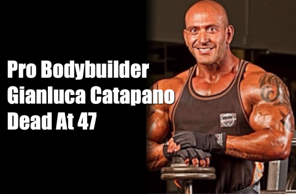 Pro Bodybuilder Gianluca Catapano Dead At 47 | MUSCLE INSIDER